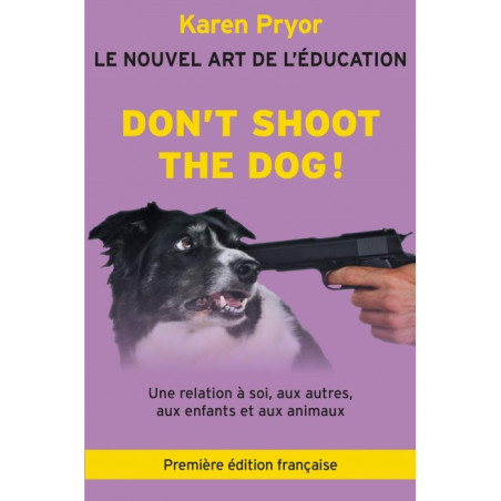 Don’t shoot the Dog ! Karen Pryor